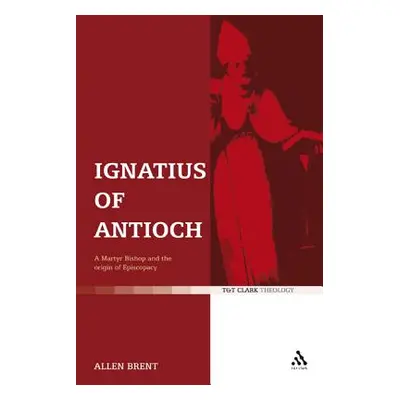 "Ignatius of Antioch: A Martyr Bishop and the Origin of Episcopacy" - "" ("Brent Allen")