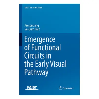 "Emergence of Functional Circuits in the Early Visual Pathway" - "" ("Jang Jaeson")