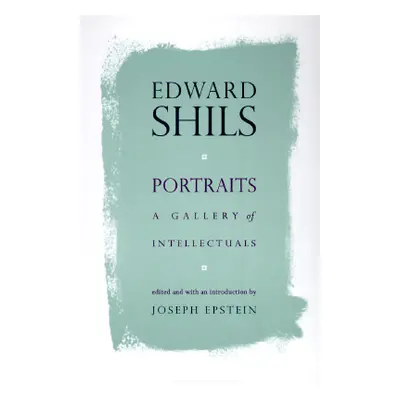 "Portraits: A Gallery of Intellectuals" - "" ("Shils Edward")