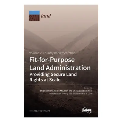 "Fit-for-Purpose Land Administration- Providing Secure Land Rights at Scale. Volume 2: Country I