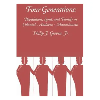 "Four Generations: Population, Land, and Family in Colonial Andover, Massachusetts" - "" ("Greve