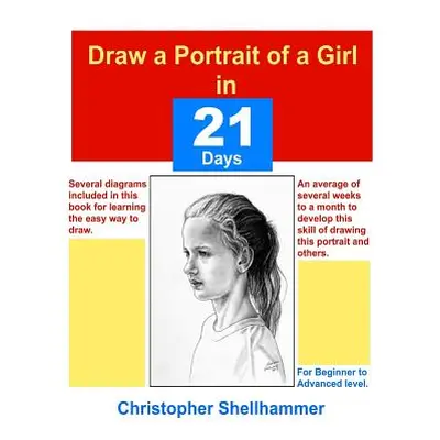 "Draw a Portrait of a Girl in 21 days" - "" ("Shellhammer Christopher")