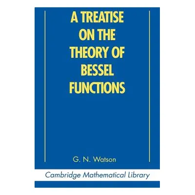 "A Treatise on the Theory of Bessel Functions" - "" ("Watson G. N.")