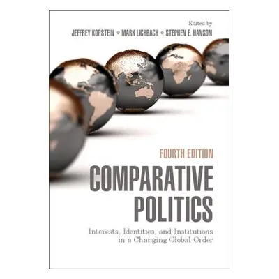 "Comparative Politics: Interests, Identities, and Institutions in a Changing Global Order" - "" 