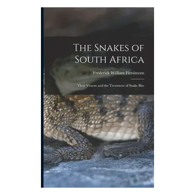 "The Snakes of South Africa: Their Venom and the Treatment of Snake Bite" - "" ("Fitzsimons Fred