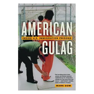 "American Gulag: Inside U.S. Immigration Prisons" - "" ("Dow Mark")