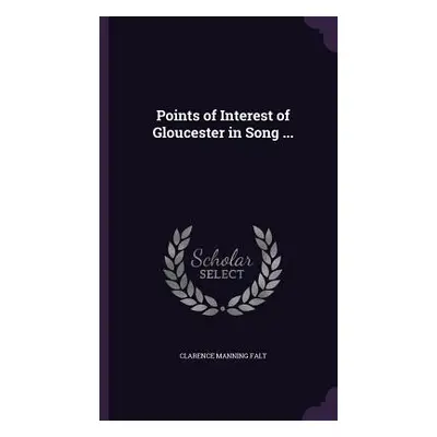 "Points of Interest of Gloucester in Song ..." - "" ("Falt Clarence Manning")