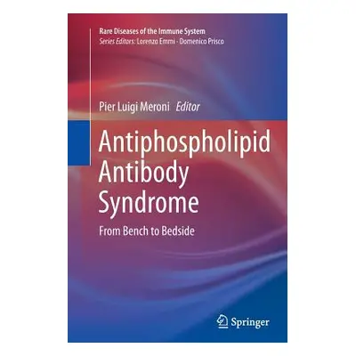 "Antiphospholipid Antibody Syndrome: From Bench to Bedside" - "" ("Meroni Pier Luigi")