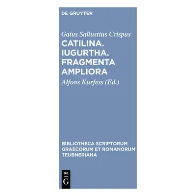 "Catilina. Iugurtha. Fragmenta Ampliora" - "" ("Sallustius Crispus Gaius")