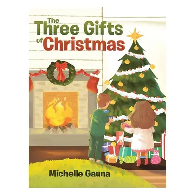 "The Three Gifts of Christmas" - "" ("Gauna Michelle")