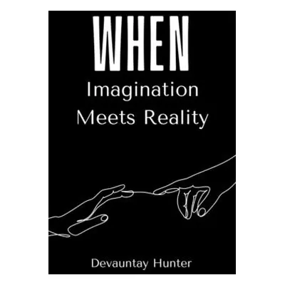 "When Imagination Meets Reality" - "" ("Hunter Devauntay")