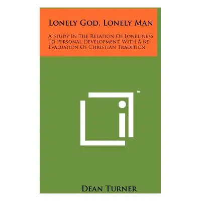 "Lonely God, Lonely Man: A Study in the Relation of Loneliness to Personal Development, with a R