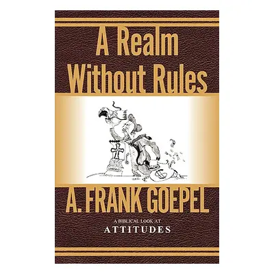 "A Realm Without Rules" - "" ("Goepel A. Frank")