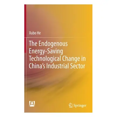 "The Endogenous Energy-Saving Technological Change in China's Industrial Sector" - "" ("He Xubo"