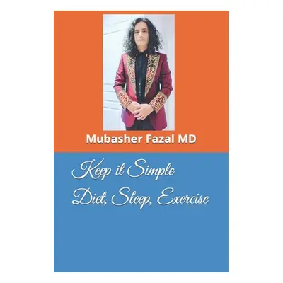 "Keep it Simple Diet, Sleep, Exercise" - "" ("Fazal Mubasher")