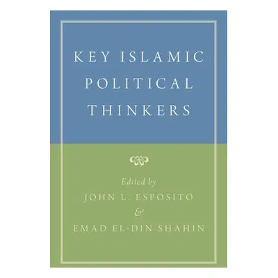 "Key Islamic Political Thinkers" - "" ("Esposito John L.")