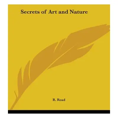 "Secrets of Art and Nature" - "" ("Read R.")