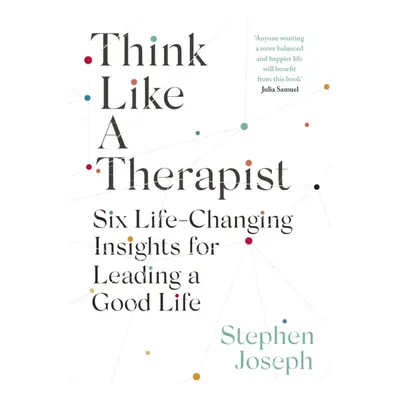 Think Like a Therapist - Six Life-Changing Insights for Leading a Good Life (Joseph Professor St