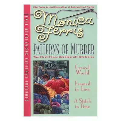 "Patterns of Murder: Three-In-One [With Needlework Patterns]" - "" ("Ferris Monica")