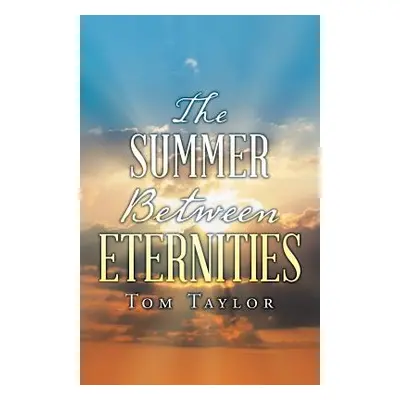 "The Summer Between Eternities" - "" ("Taylor Tom")