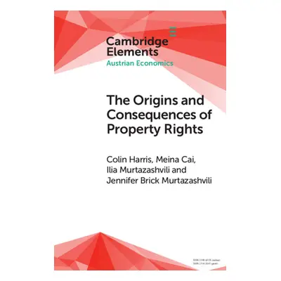 "The Origins and Consequences of Property Rights: Austrian, Public Choice, and Institutional Eco