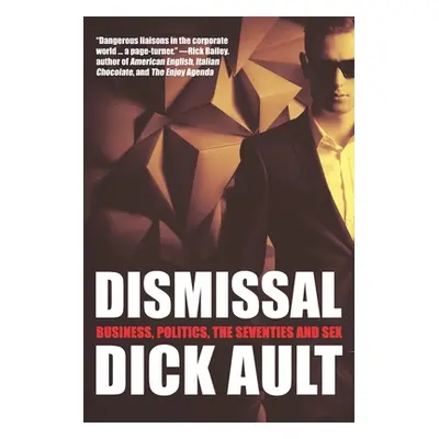 "Dismissal: Business, Politics, the Seventies and Sex" - "" ("Ault Dick")