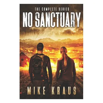 "No Sanctuary: The Complete Bestselling Series" - "" ("Kraus Mike")