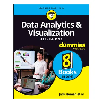 "Data Analytics & Visualization All-In-One for Dummies" - "" ("Hyman Jack A.")