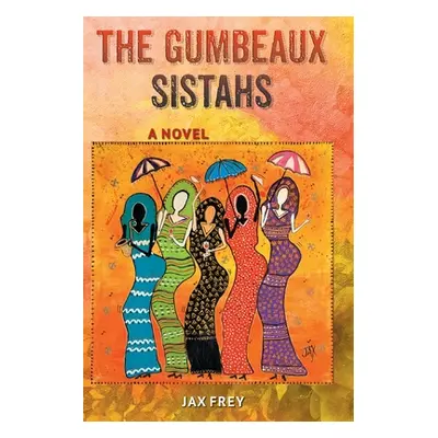 "The Gumbeaux Sistahs" - "" ("Frey Jax")