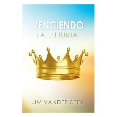 "Venciendo La Lujuria" - "" ("Vander Spek Jim")