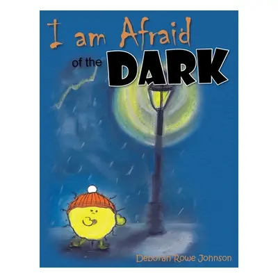 "I am Afraid of the Dark" - "" ("Rowe Johnson Deborah")