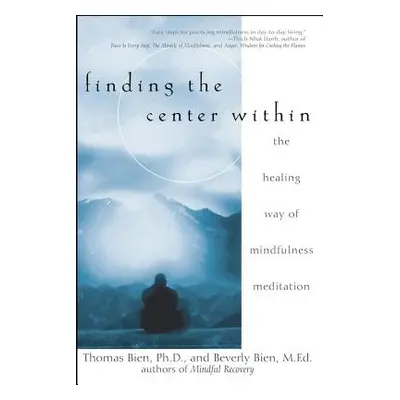 "Finding the Center Within: The Healing Way of Mindfulness Meditation" - "" ("Bien Thomas")