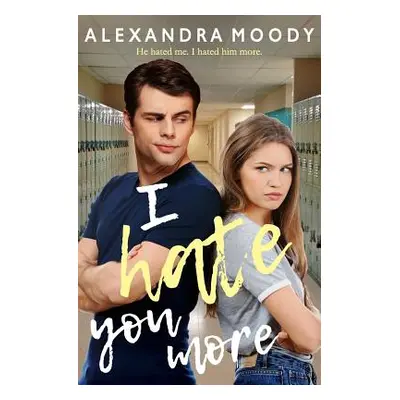 "I Hate You More" - "" ("Moody Alexandra")