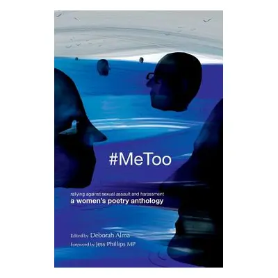 "#MeToo: Rallying against sexual assault and harassment - a women's poetry anthology" - "" ("Alm