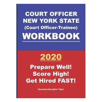 "Court Officer New York State (Court Officer-Trainee) Workbook" - "" ("Education Team Success")