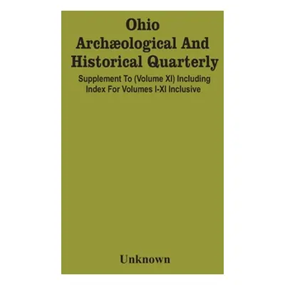 "Ohio Archological And Historical Quarterly; Supplement To (Volume Xi) Including Index For Volum