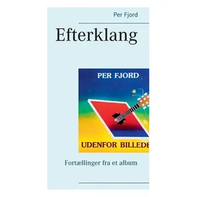 "Efterklang: Fortllinger fra et album" - "" ("Fjord Per")