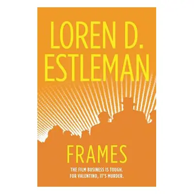 "Frames: A Valentino Mystery" - "" ("Estleman Loren D.")