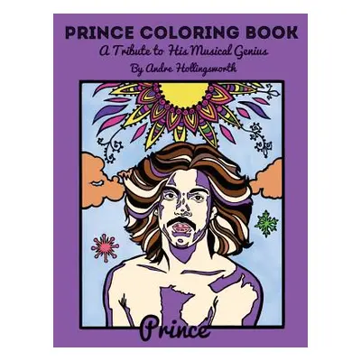 "Prince Coloring Book: A Tribute to His Musical Genius" - "" ("Hollingsworth Andre")