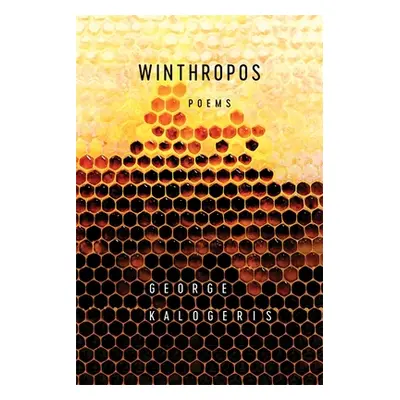 "Winthropos: Poems" - "" ("Kalogeris George")