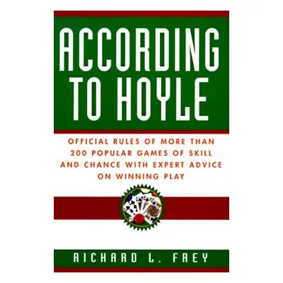 "According to Hoyle: Official Rules of More Than 200 Popular Games of Skill and Chance with Expe