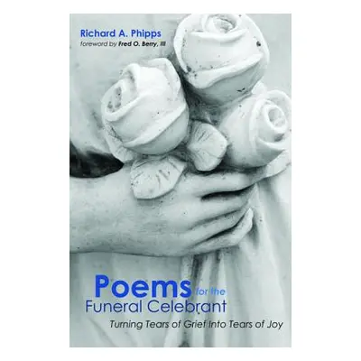 "Poems for the Funeral Celebrant" - "" ("Phipps Richard a.")