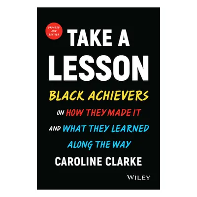 "Take a Lesson: Black Achievers on How They Made It and What They Learned Along the Way" - "" ("