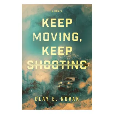 "Keep Moving, Keep Shooting" - "" ("Novak Clay E.")