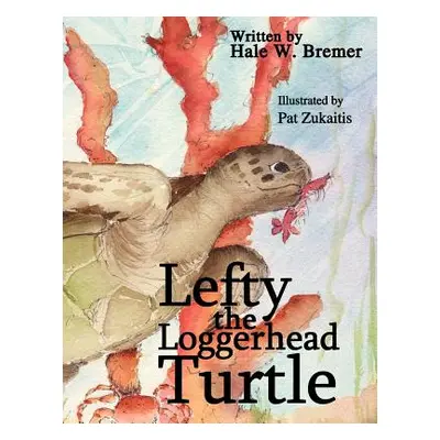 "Lefty the Loggerhead Turtle" - "" ("Bremer Hale W.")