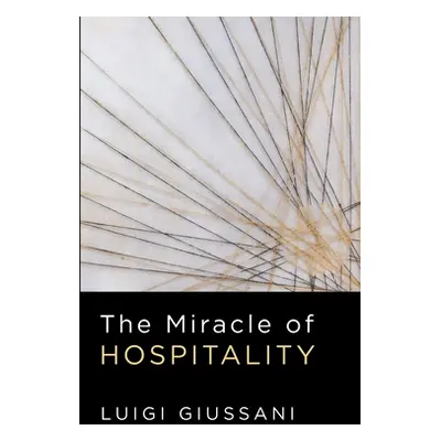 "The Miracle of Hospitality" - "" ("Giussani Luigi")