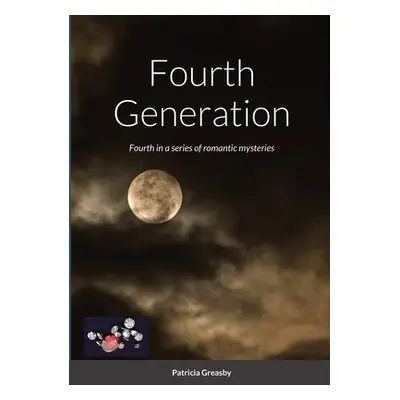 "Fourth Generation: Fourth in a series of romantic mysteries" - "" ("Greasby Patricia")