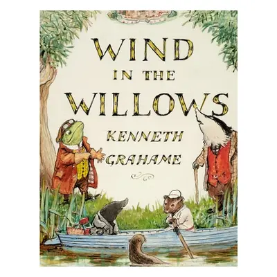 "The Wind in the Willows, by Kenneth Grahame: A World That Is Succeeding Generations of Readers"