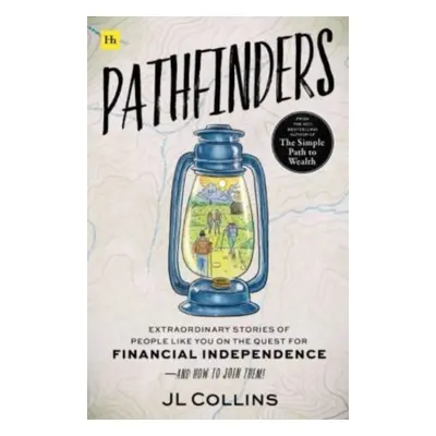 Pathfinders - Extraordinary Stories of People Like You on the Quest for Financial Independence-A