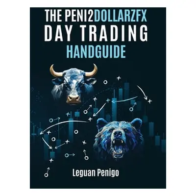 "The Peni2Dollarzfx Day Trading Handguide" - "" ("Penigo Leguan")